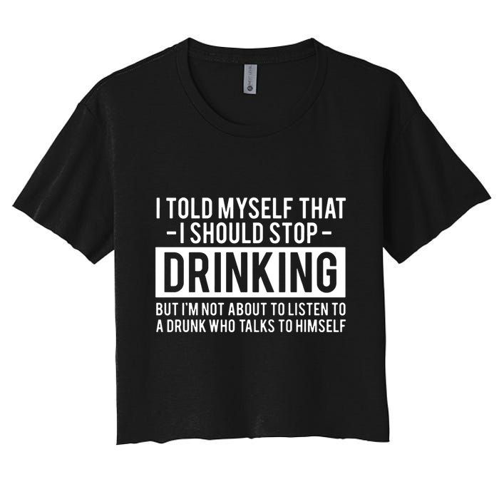 I Told Myself I Should Stop Drinking Crop Top