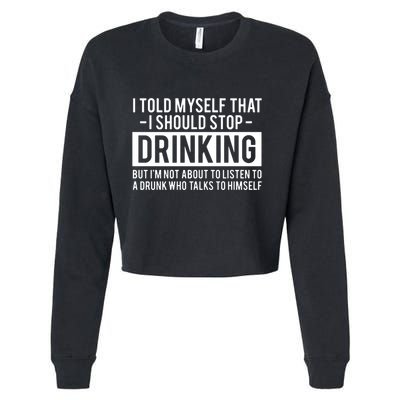 I Told Myself I Should Stop Drinking Cropped Pullover Crew