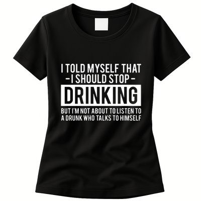 I Told Myself I Should Stop Drinking Womens T-Shirt
