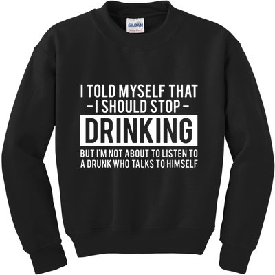 I Told Myself I Should Stop Drinking Kids Sweatshirt