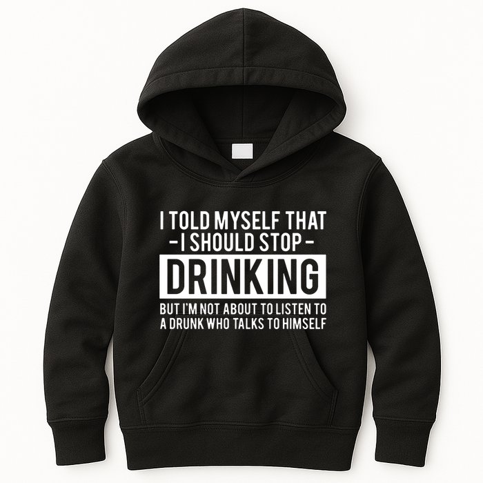 I Told Myself I Should Stop Drinking Kids Hoodie