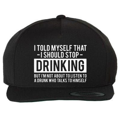 I Told Myself I Should Stop Drinking Wool Snapback Cap