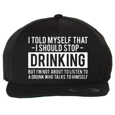 I Told Myself I Should Stop Drinking Wool Snapback Cap