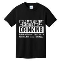 I Told Myself I Should Stop Drinking Kids T-Shirt
