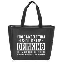 I Told Myself I Should Stop Drinking Zip Tote Bag