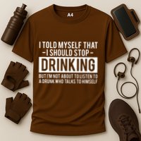 I Told Myself I Should Stop Drinking Performance Shirt