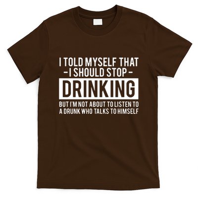 I Told Myself I Should Stop Drinking T-Shirt