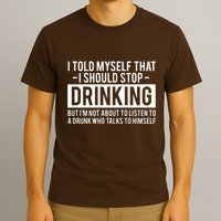 I Told Myself I Should Stop Drinking T-Shirt