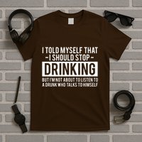 I Told Myself I Should Stop Drinking T-Shirt
