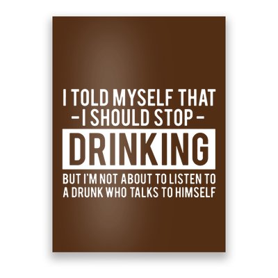 I Told Myself I Should Stop Drinking Poster