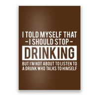 I Told Myself I Should Stop Drinking Poster
