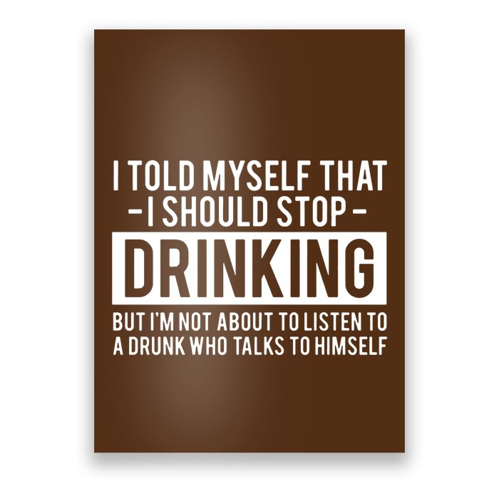 I Told Myself I Should Stop Drinking Poster