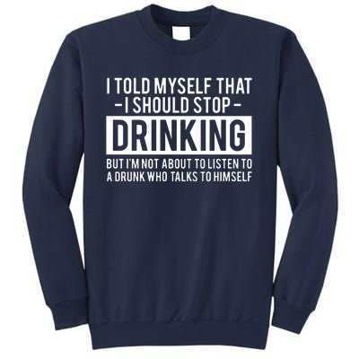 I Told Myself I Should Stop Drinking Sweatshirt