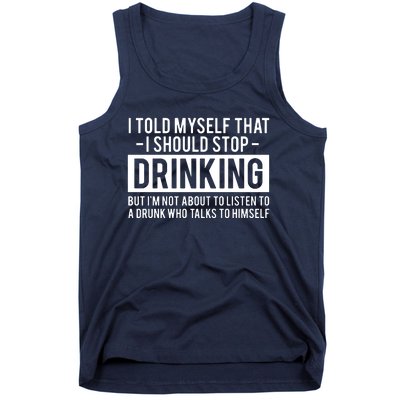 I Told Myself I Should Stop Drinking Tank Top