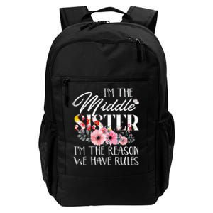 I'm The Middle Sister I'm The Reason We Have Rules Flower Daily Commute Backpack