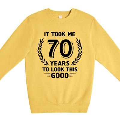 It Took Me 70 Years To Look This Good 70th Birthday Premium Crewneck Sweatshirt