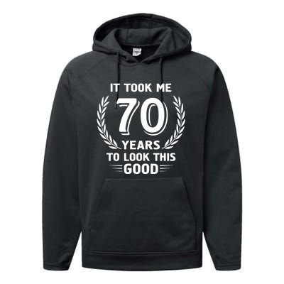 It Took Me 70 Years To Look This Good 70th Birthday Performance Fleece Hoodie