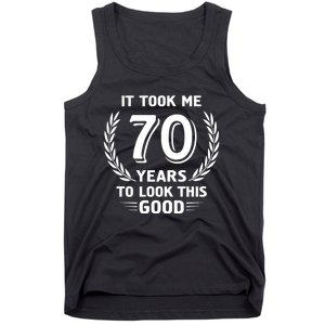 It Took Me 70 Years To Look This Good 70th Birthday Tank Top