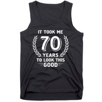 It Took Me 70 Years To Look This Good 70th Birthday Tank Top