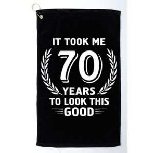 It Took Me 70 Years To Look This Good 70th Birthday Platinum Collection Golf Towel