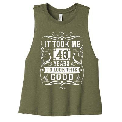 It Took Me 40 Years To Look This Good 40 Years Old Birthday Women's Racerback Cropped Tank