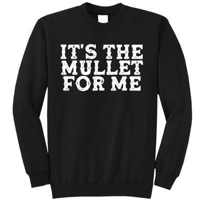 It's The Mullet For Me Funny Sweatshirt