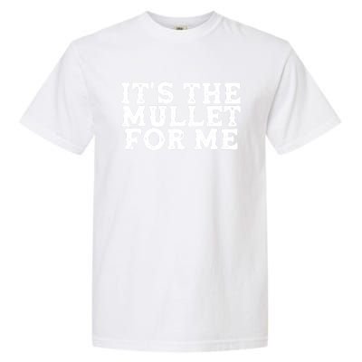 It's The Mullet For Me Funny Garment-Dyed Heavyweight T-Shirt