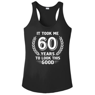 It Took Me 60 Years To Look This Good 60th Birthday Ladies PosiCharge Competitor Racerback Tank