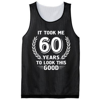 It Took Me 60 Years To Look This Good 60th Birthday Mesh Reversible Basketball Jersey Tank