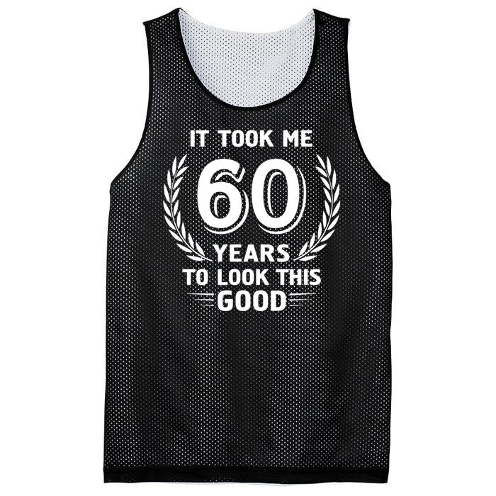 It Took Me 60 Years To Look This Good 60th Birthday Mesh Reversible Basketball Jersey Tank