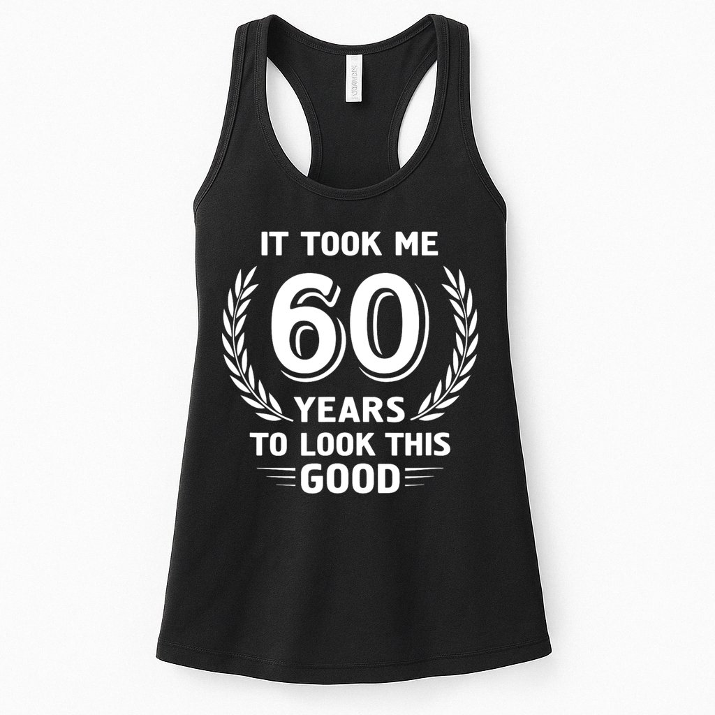 It Took Me 60 Years To Look This Good 60th Birthday Womens Tank Top