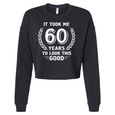 It Took Me 60 Years To Look This Good 60th Birthday Cropped Pullover Crew