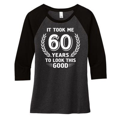 It Took Me 60 Years To Look This Good 60th Birthday Women's Tri-Blend 3/4-Sleeve Raglan Shirt