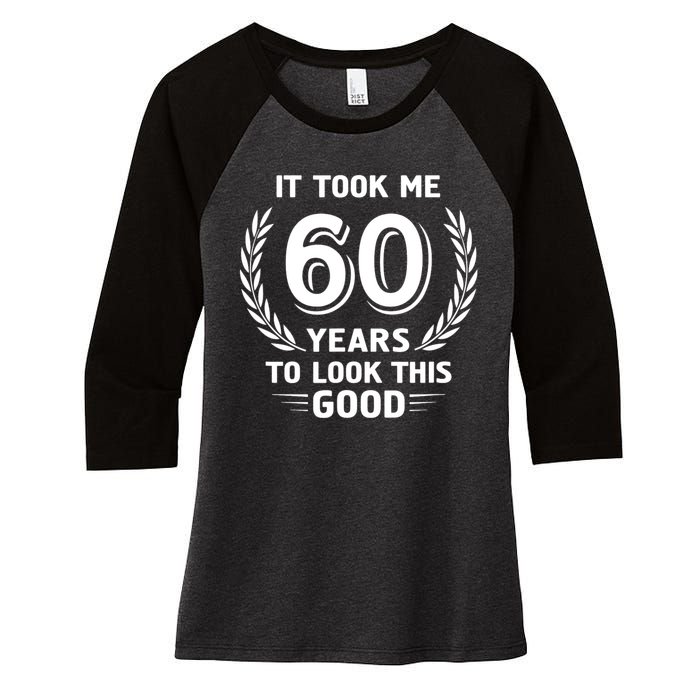 It Took Me 60 Years To Look This Good 60th Birthday Women's Tri-Blend 3/4-Sleeve Raglan Shirt