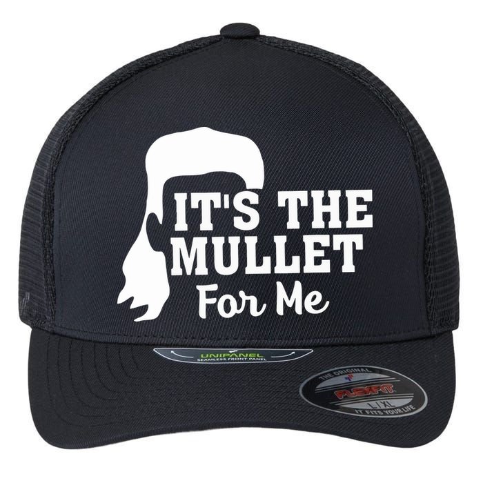 It's The Mullet For Me Funny Flexfit Unipanel Trucker Cap