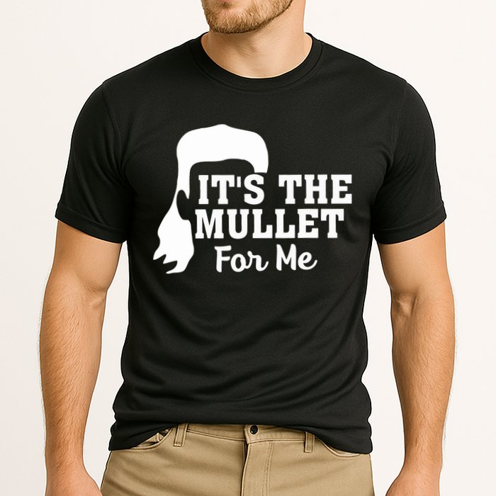 It's The Mullet For Me Funny Performance Shirt