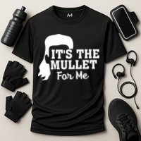 It's The Mullet For Me Funny Performance Shirt