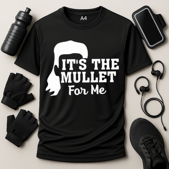 It's The Mullet For Me Funny Performance Shirt