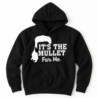 It's The Mullet For Me Funny Hoodie