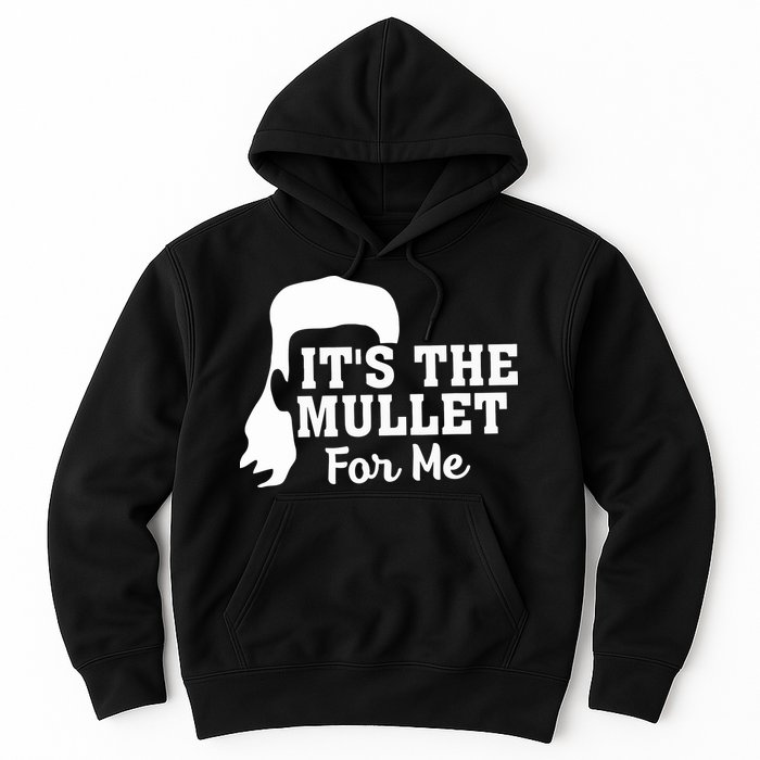 It's The Mullet For Me Funny Hoodie