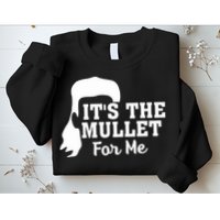 It's The Mullet For Me Funny Sweatshirt