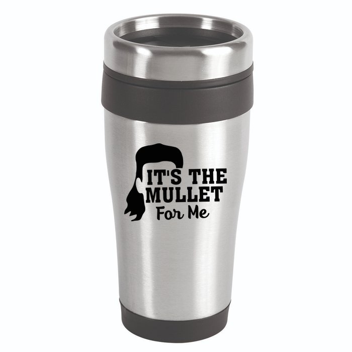 It's The Mullet For Me Funny 16oz Travel Tumbler