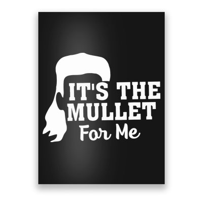It's The Mullet For Me Funny Poster