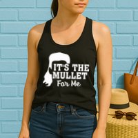 It's The Mullet For Me Funny Womens Tank Top