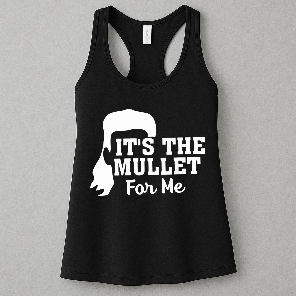 It's The Mullet For Me Funny Womens Tank Top