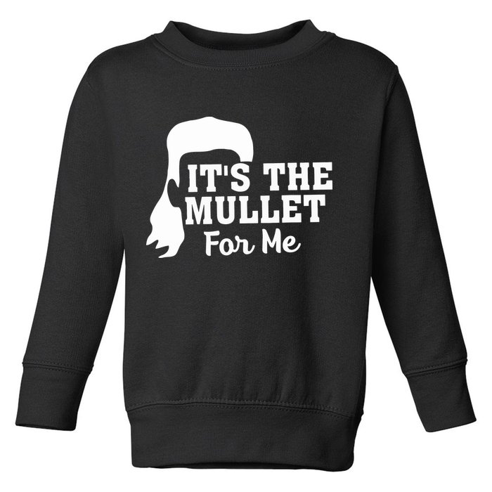 It's The Mullet For Me Funny Toddler Sweatshirt