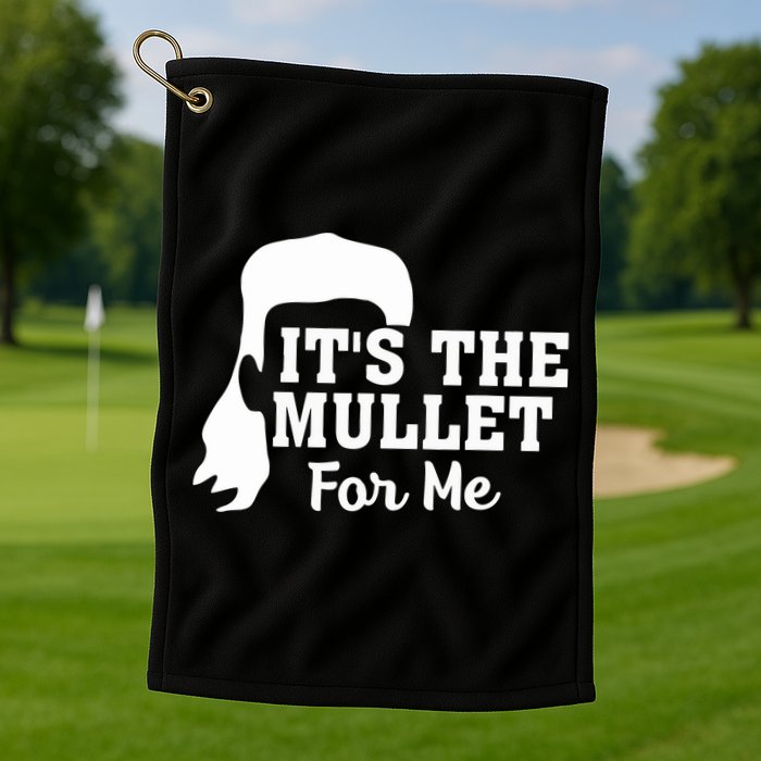 It's The Mullet For Me Funny Golf Towel