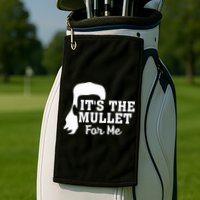 It's The Mullet For Me Funny Golf Towel