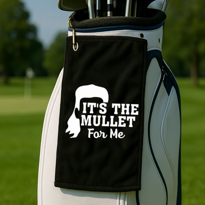 It's The Mullet For Me Funny Golf Towel