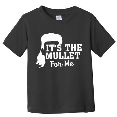 It's The Mullet For Me Funny Toddler T-Shirt